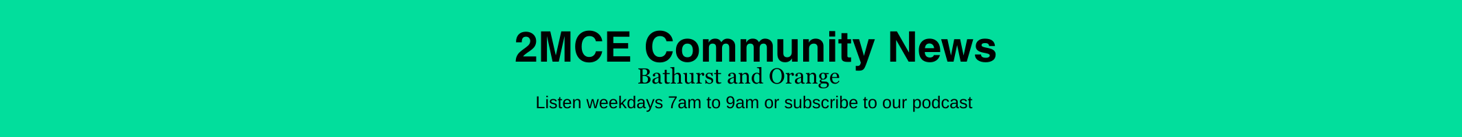 2MCE Community News Bathurst and Orange. Listen weekdays from 7am or subscribe to our podcast